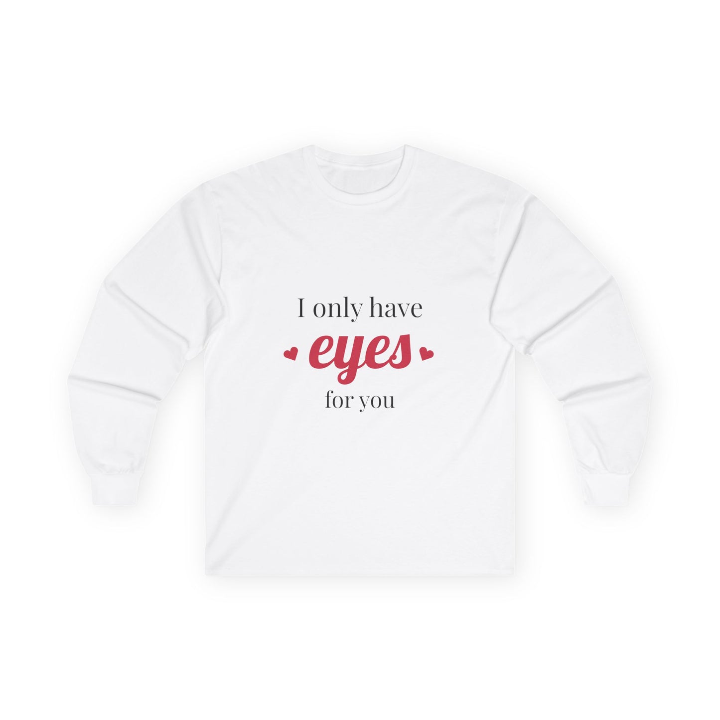 Eyes For You- Long Sleeve T-Shirt