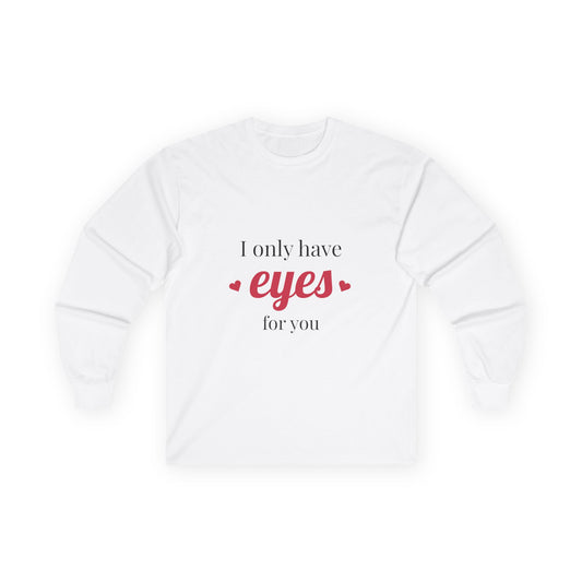 Eyes For You- Long Sleeve T-Shirt